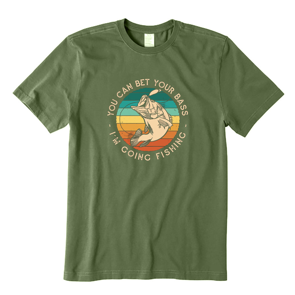 You Can Bet Your Bass I'm Going Fishing T-Shirt