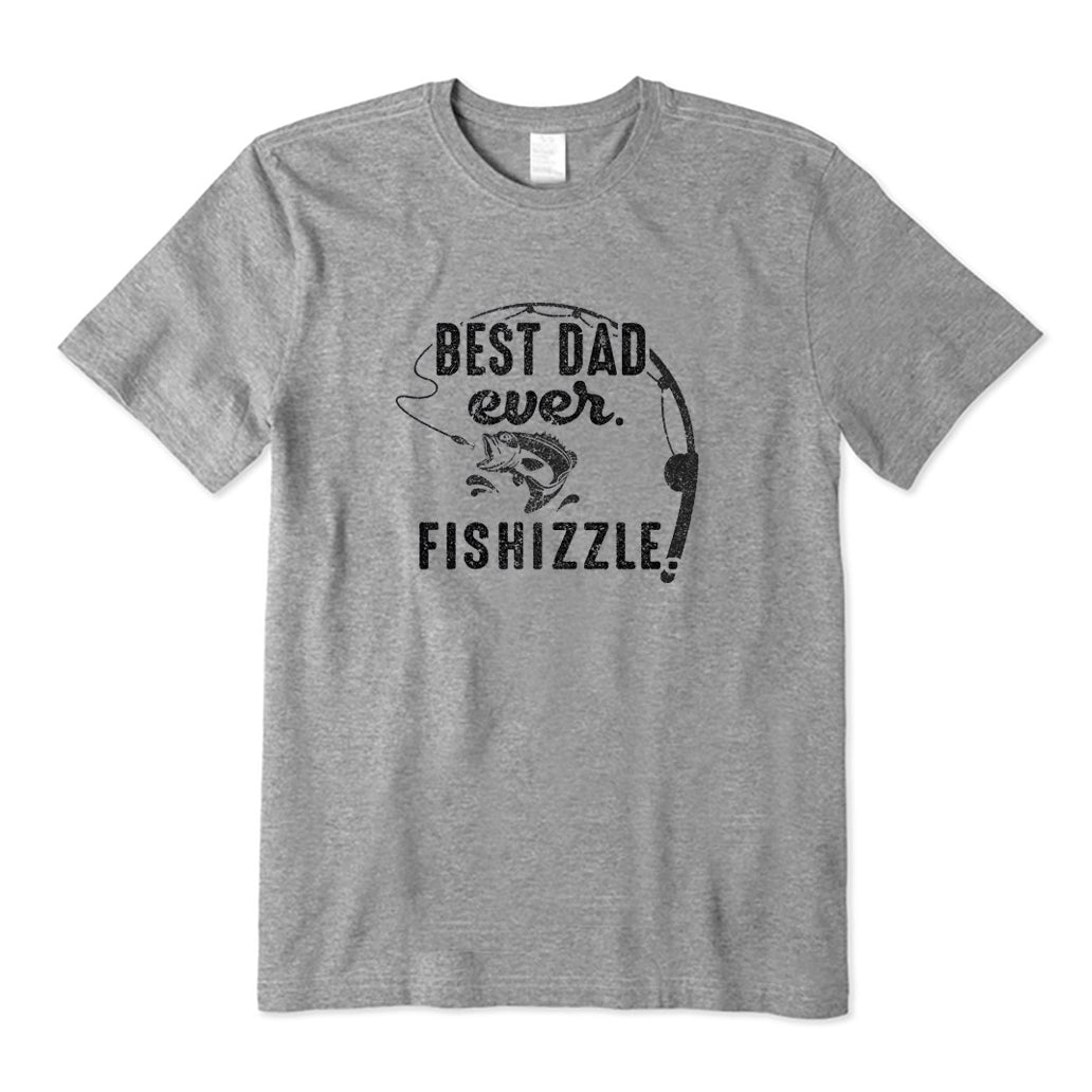 Best Dad Ever Fishizzle T-Shirt