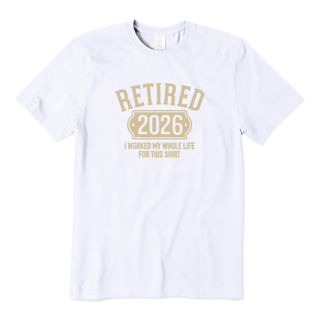 I Worked My Whole Life for This Shirt Retired T-shirt