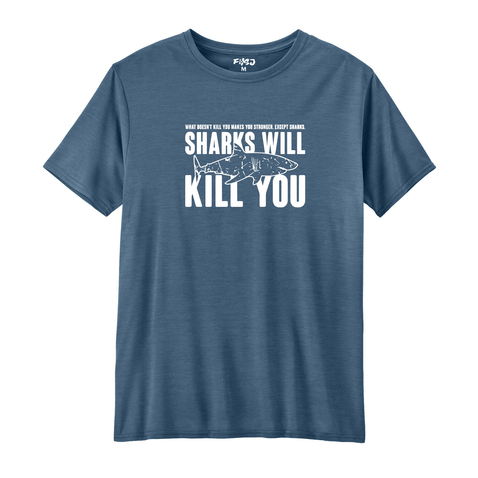 Sharks Will Kill You Performance T-SHIRT