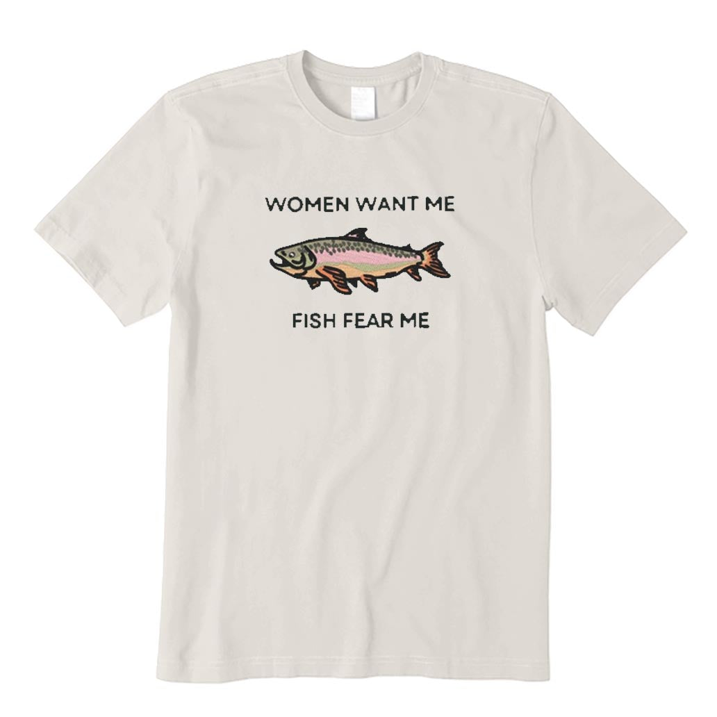 Women Want Me Fish Fear Me T-Shirt