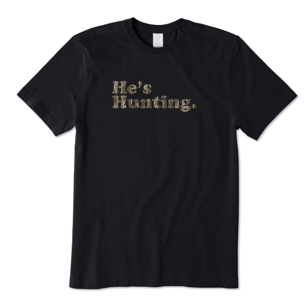He is Hunting T-Shirt