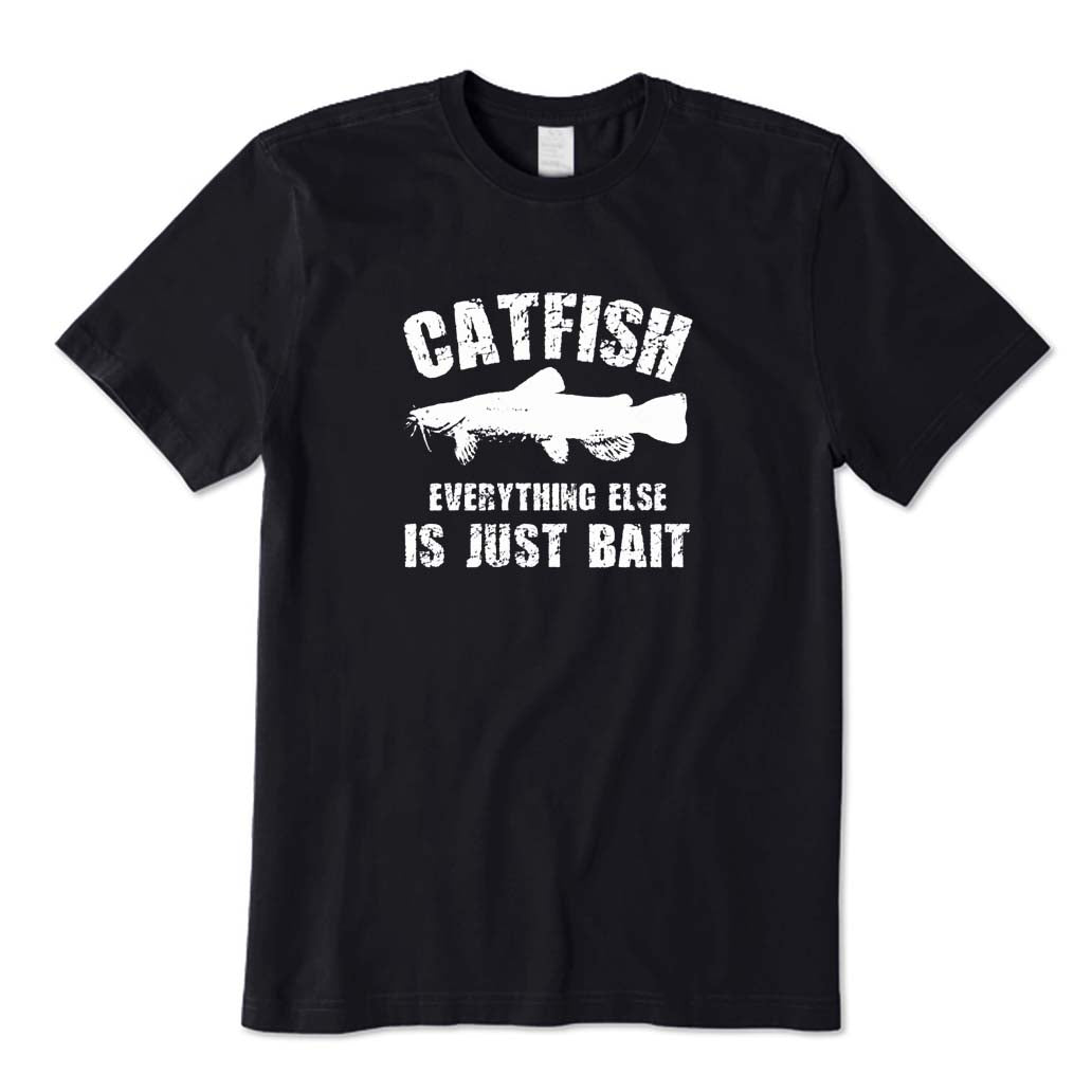 Everything Else Is Just Bait T-Shirt