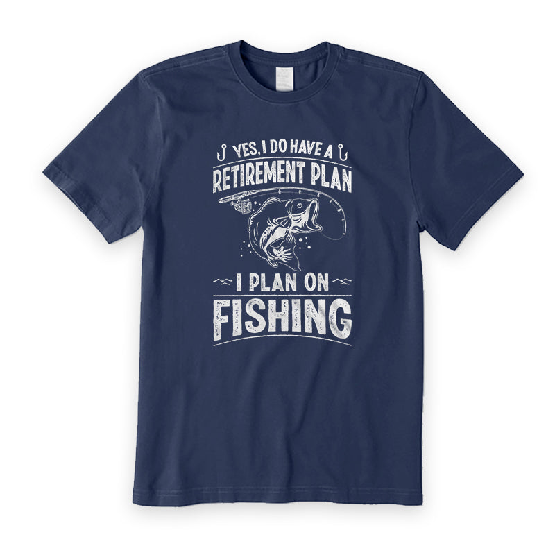 Retirement Plan Fishing T-Shirt