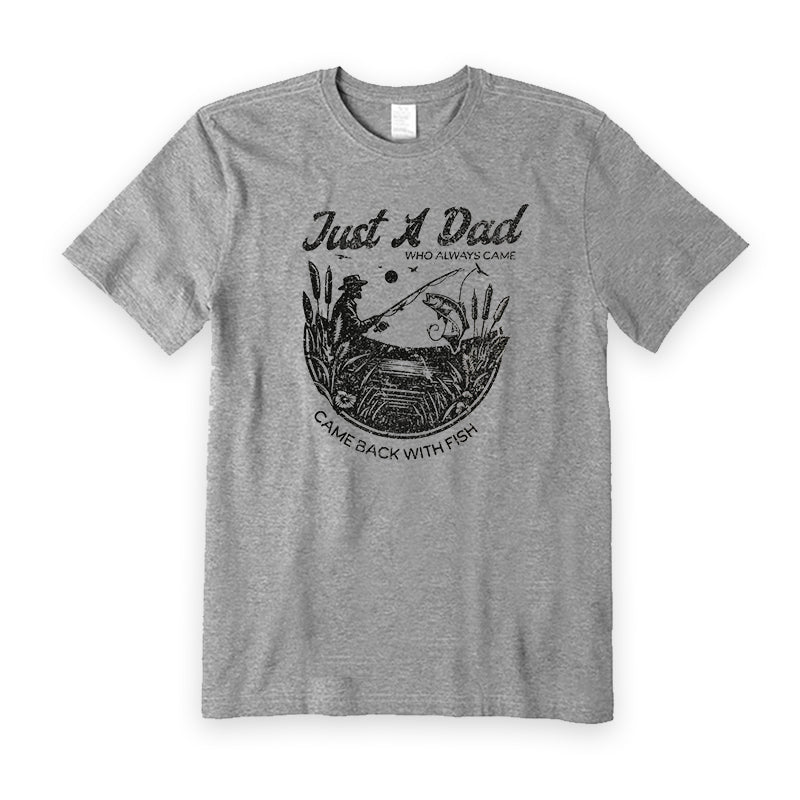 Just A Dad Who Always Came Back with Fish Fishing T-Shirt