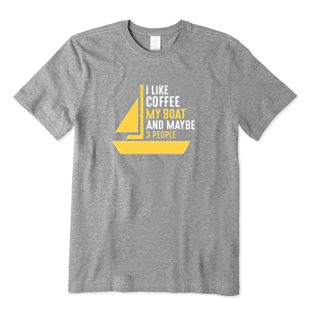 I Like Coffee My Boat and Maybe 3 People T-shirt
