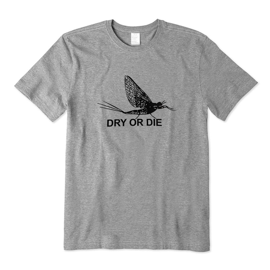 Fly Dry Or Die T-Shirt