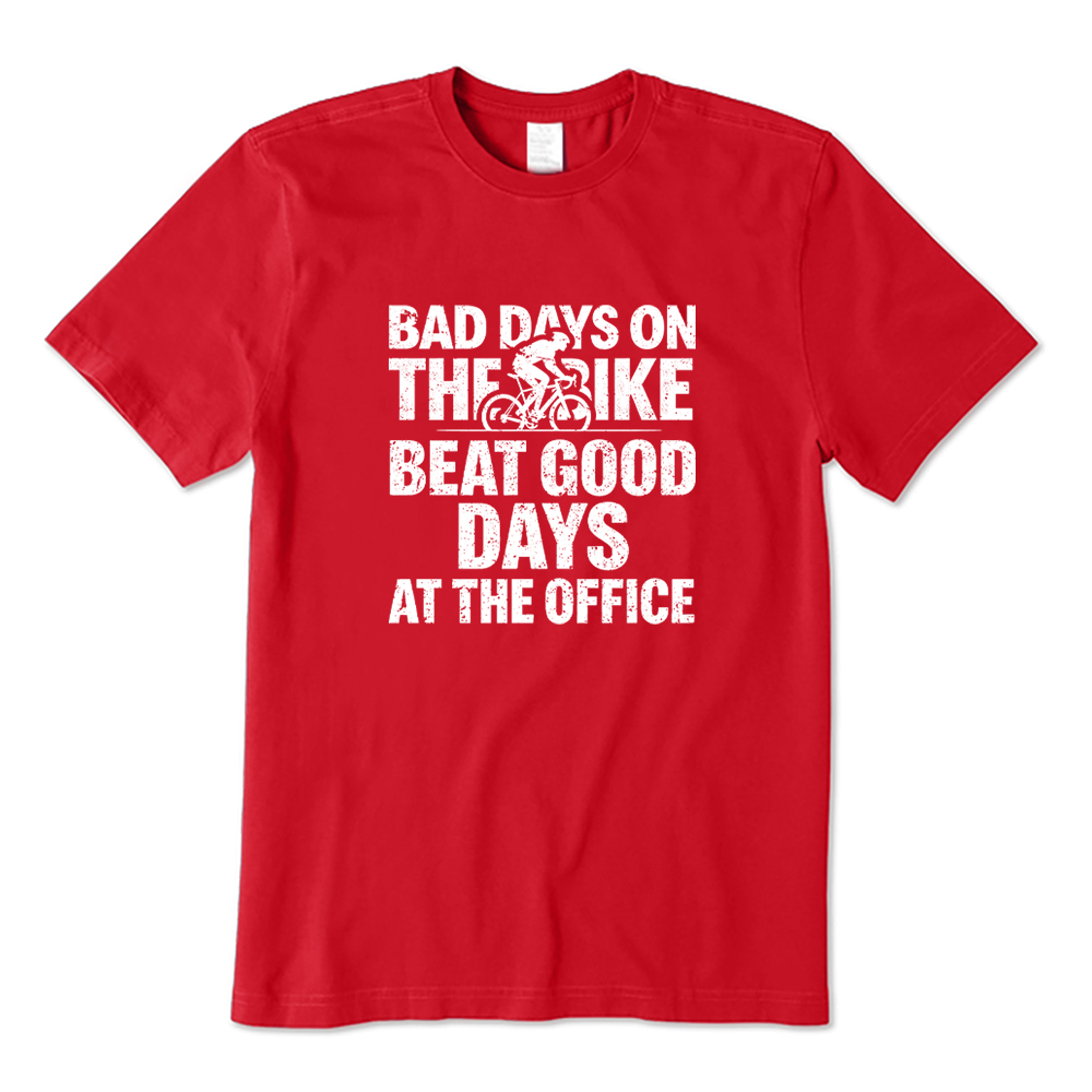 Bad Days On The Bike Beat Good Days At The Office Cyclist T-shirt