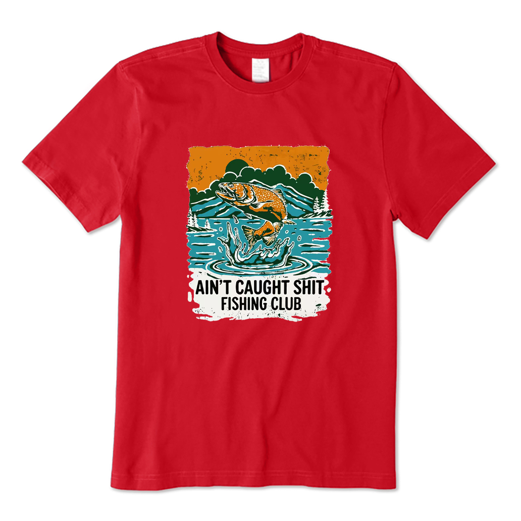 AIN'T CAUGHT SHIT FISHING CLUB T-shirt