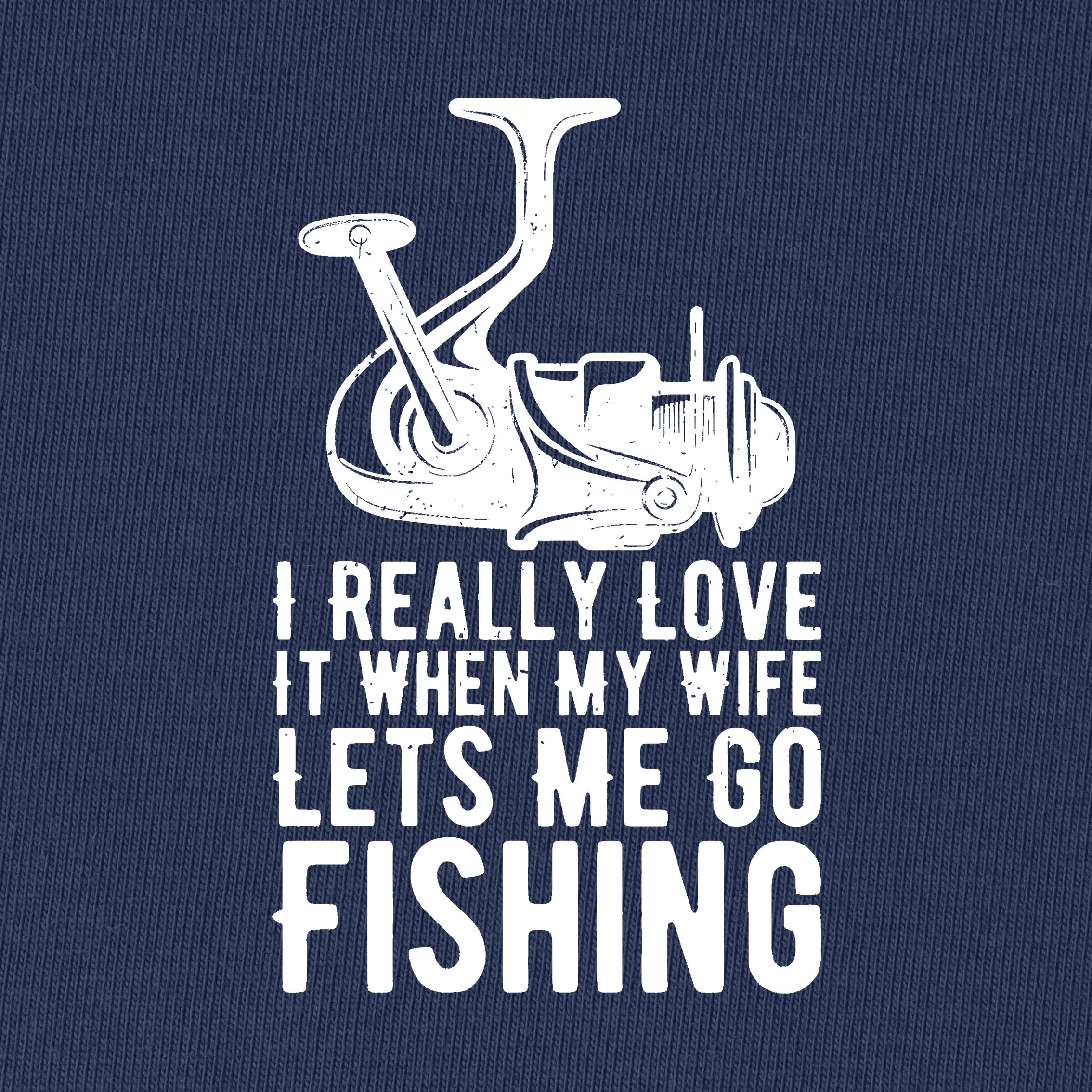 I Really Love It When My Wife Lets Me Go Fishing T-Shirt