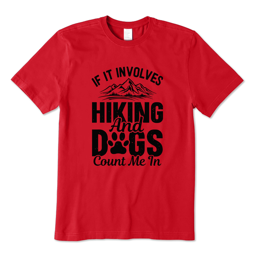 If It Involves Hiking And Dogs Count Me In T-shirt