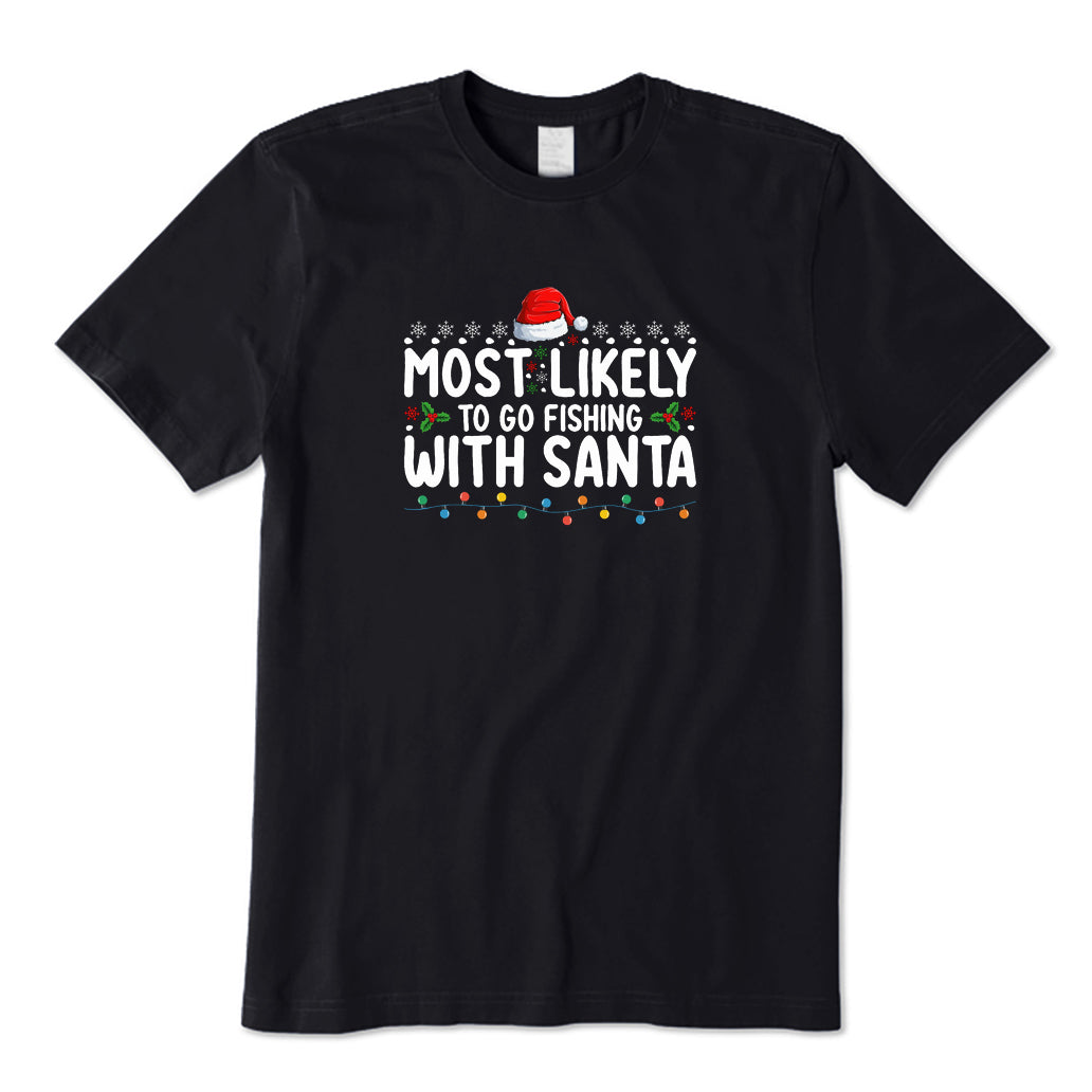 Most Likely To Go Fishing with Santa T-Shirt