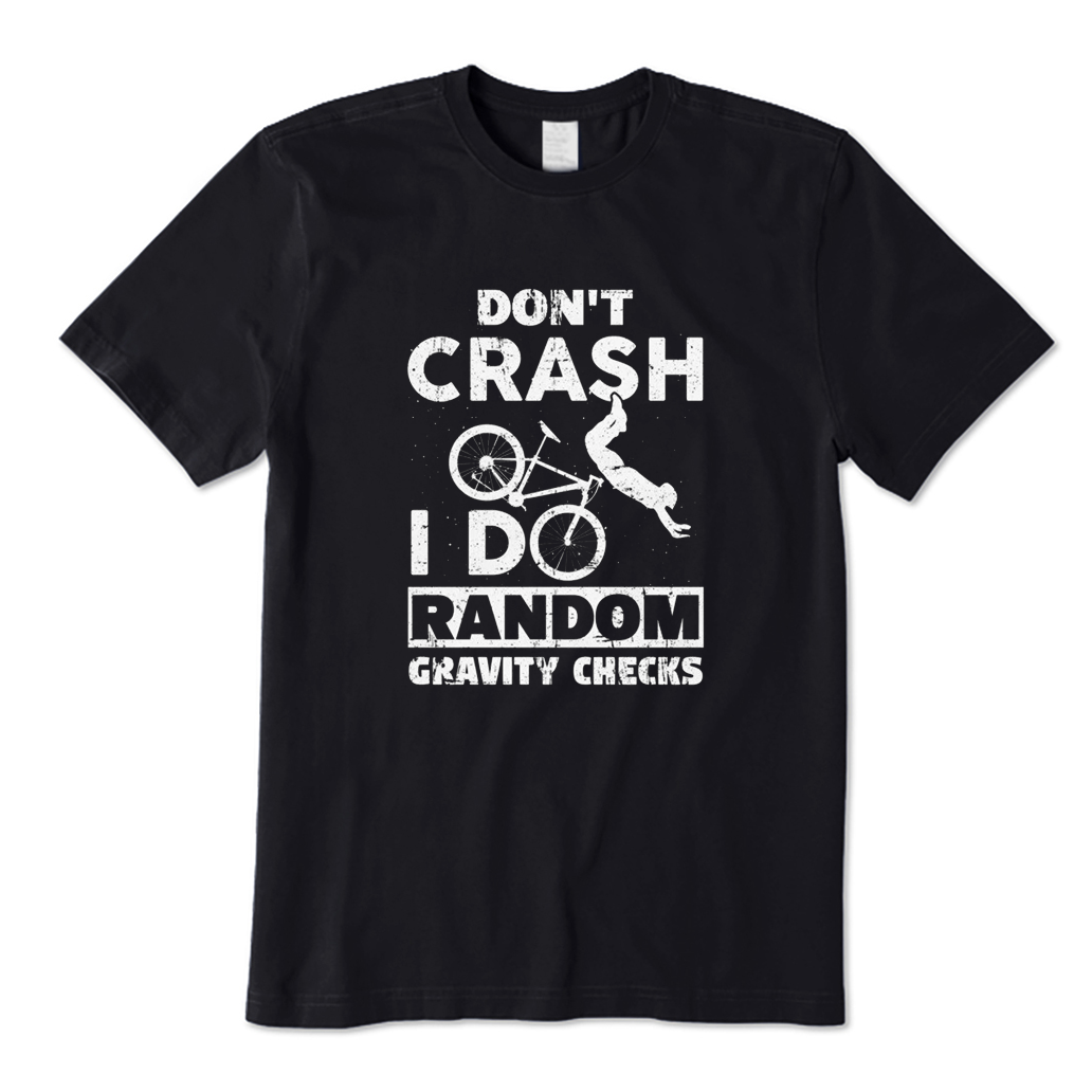 I Don't Crash, I Do Random Gravity Checks Cycling T-Shirt