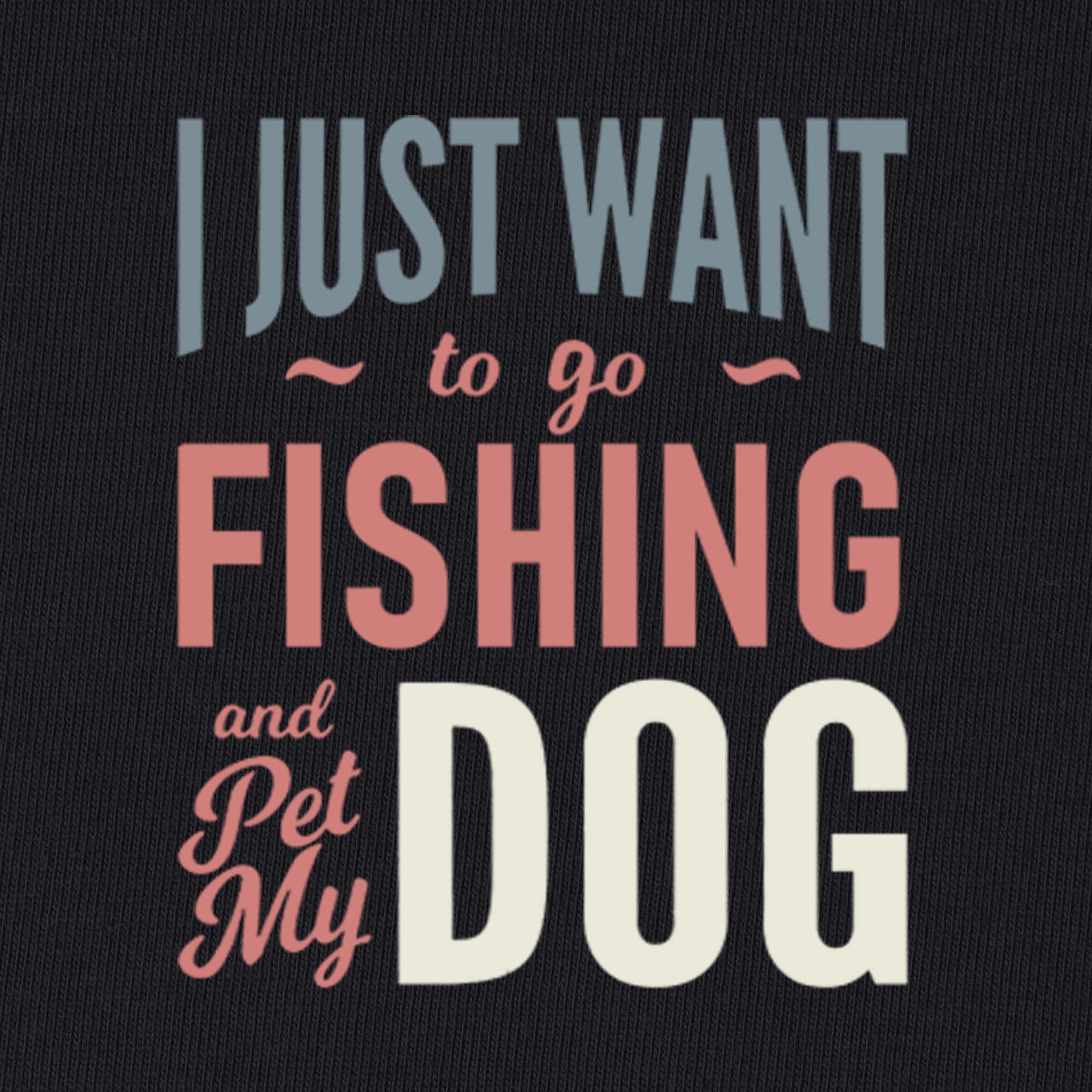 I Just Want To Go Fishing and Pet My Dog T-Shirt for Women