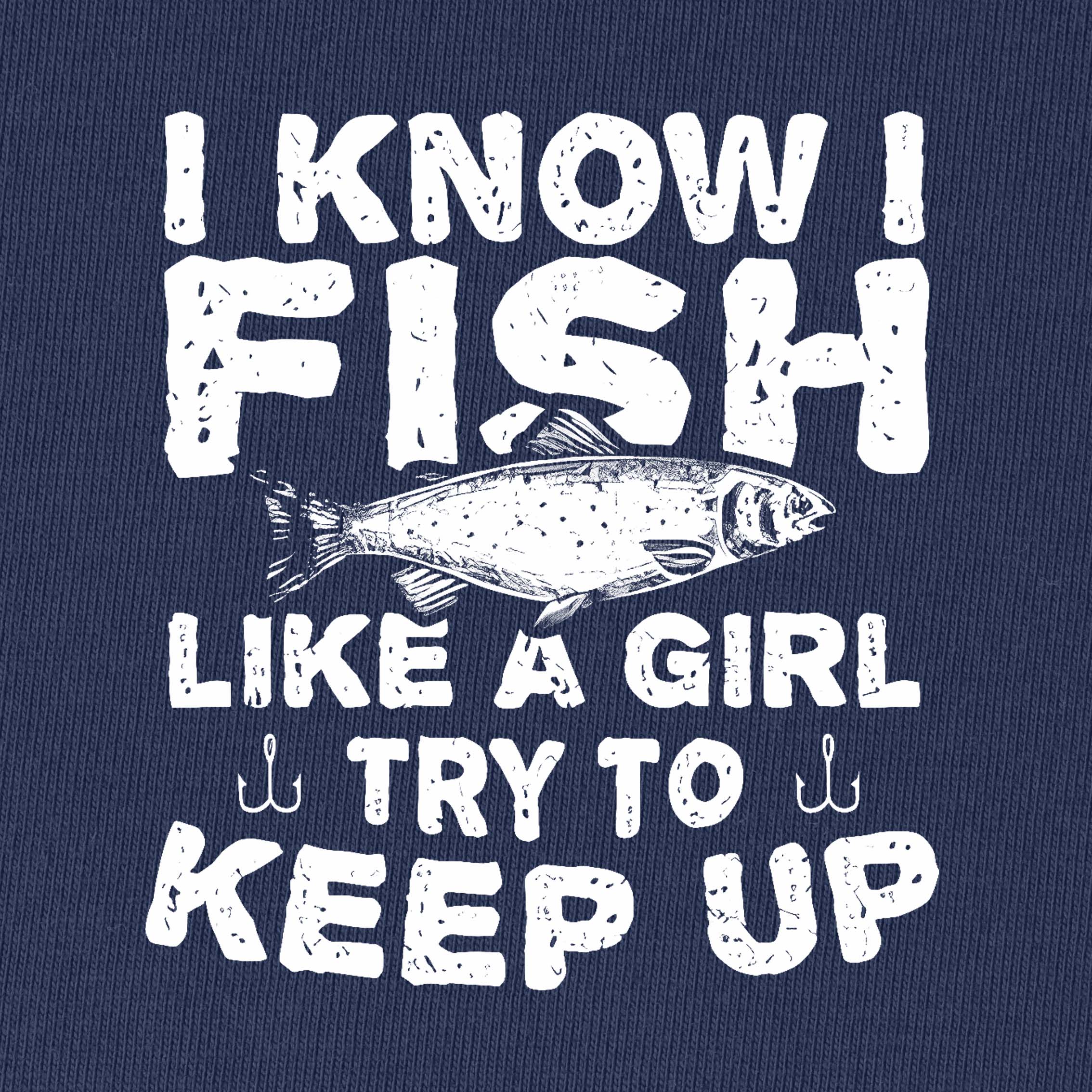 I Know I Fish Like A Girl Try To Keep Up T-Shirt for Women