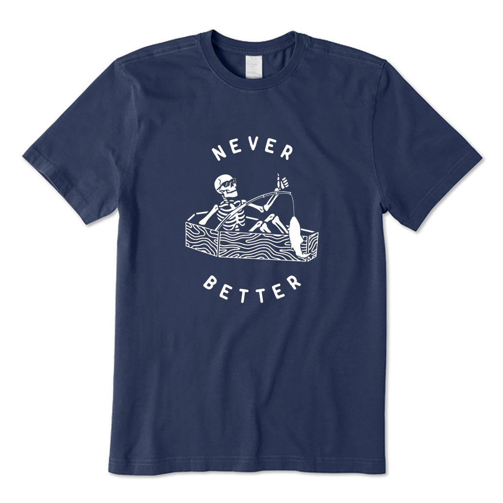 Never Better T-Shirt