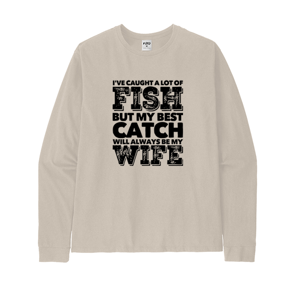 BEST CATCH WILL ALWAYS BE MY WIFE Long Sleeve T-Shirt