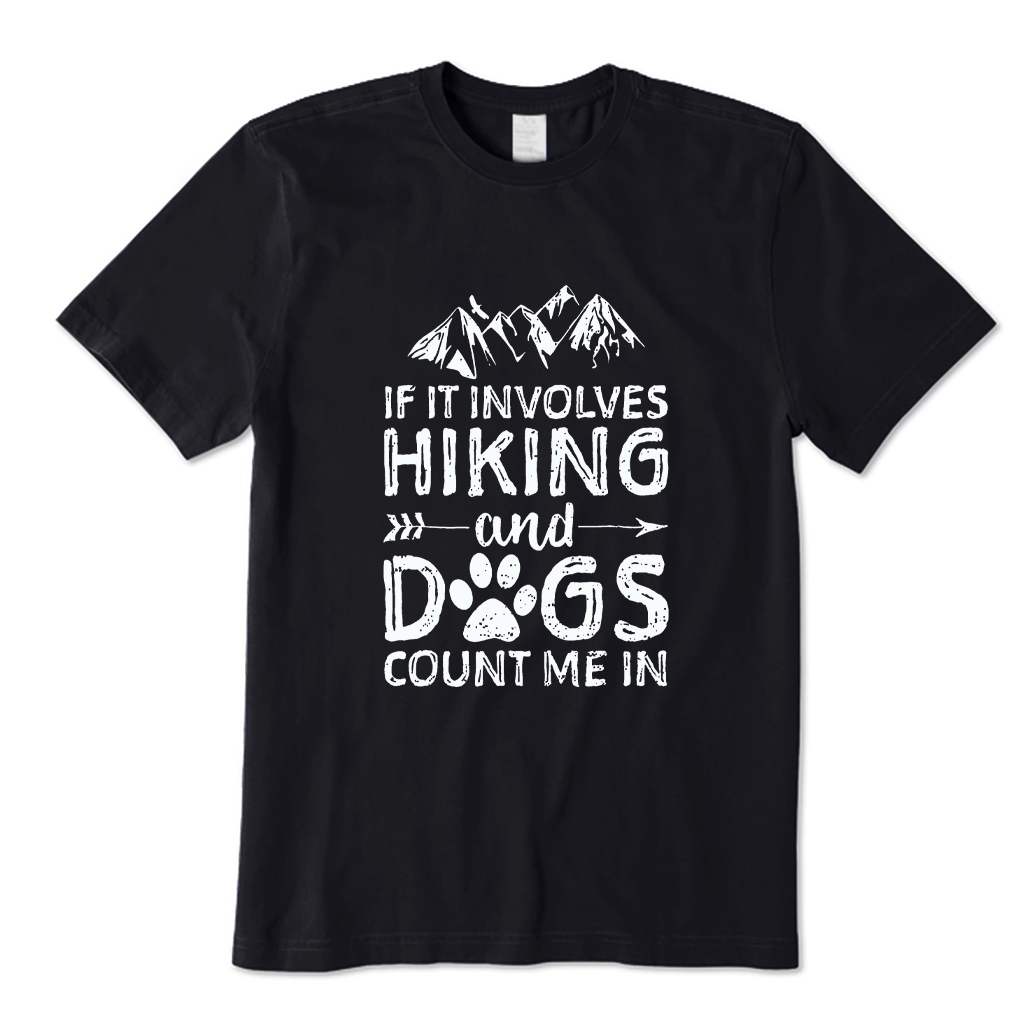 If It Involves Hiking And Dogs Count Me In T-shirt