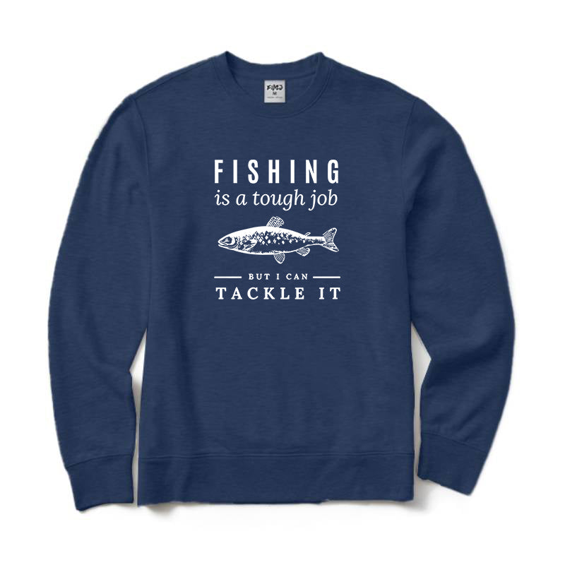 Fishing Is A Tough Job Crewneck Sweatshirt