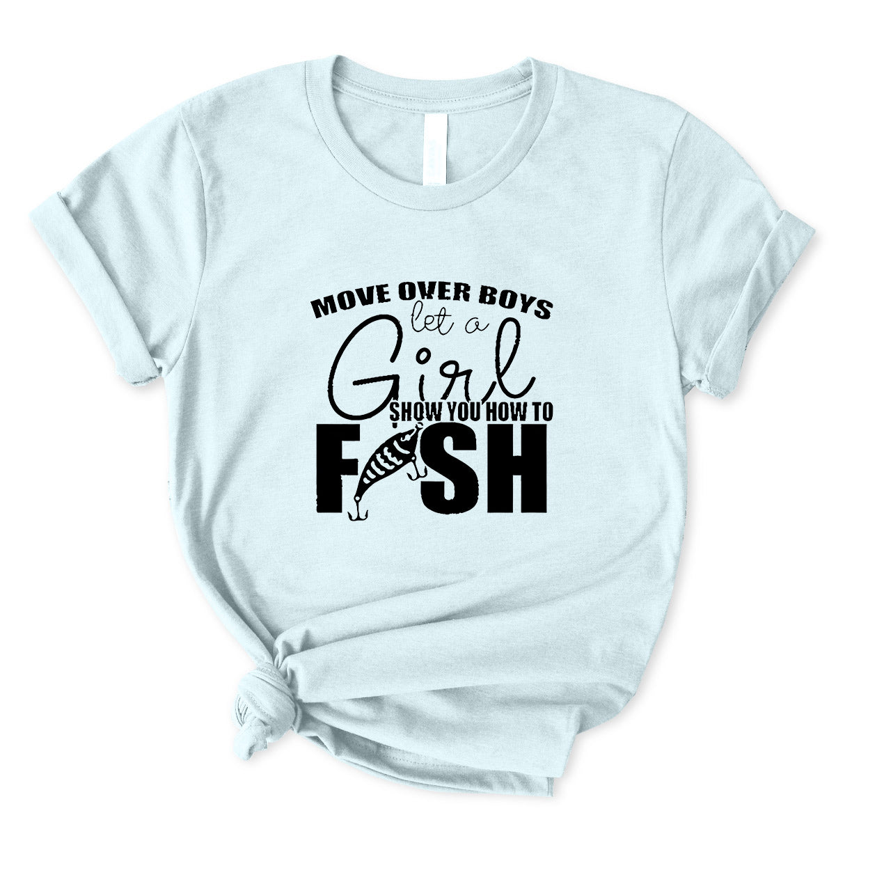 Let Girl Show You How to Fish T-Shirt for Women
