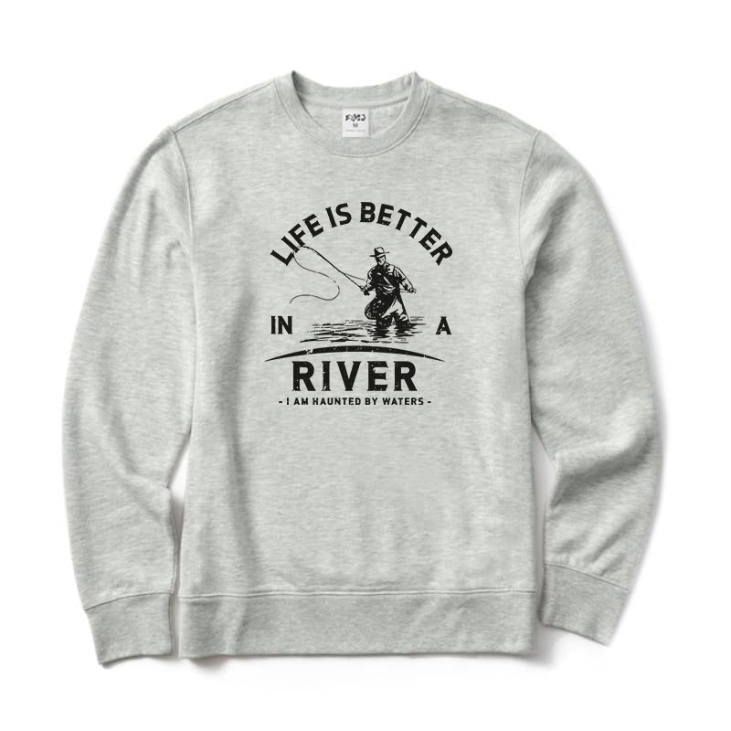 Life Is Better in A River Crewneck Sweatshirt