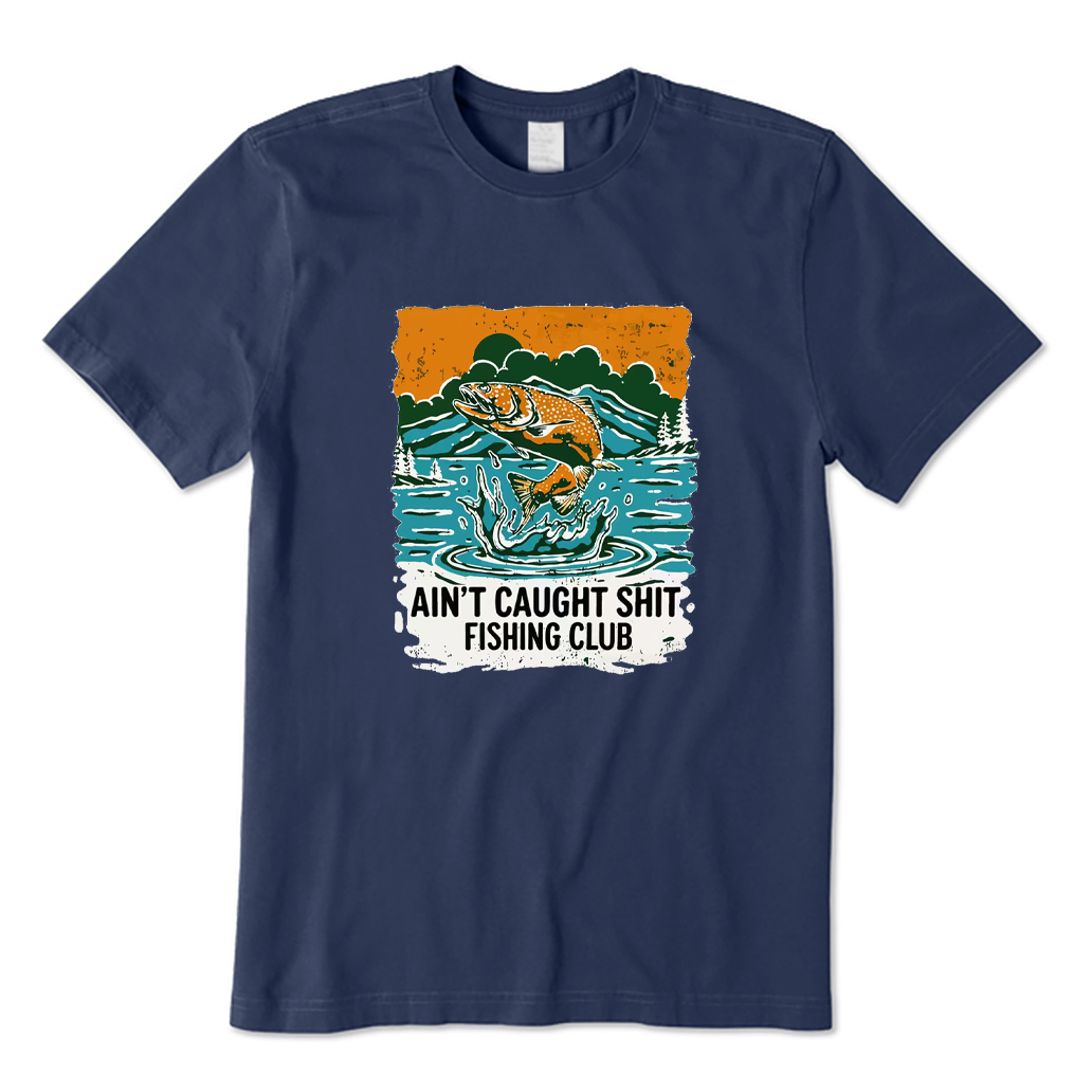 AIN'T CAUGHT SHIT FISHING CLUB T-shirt