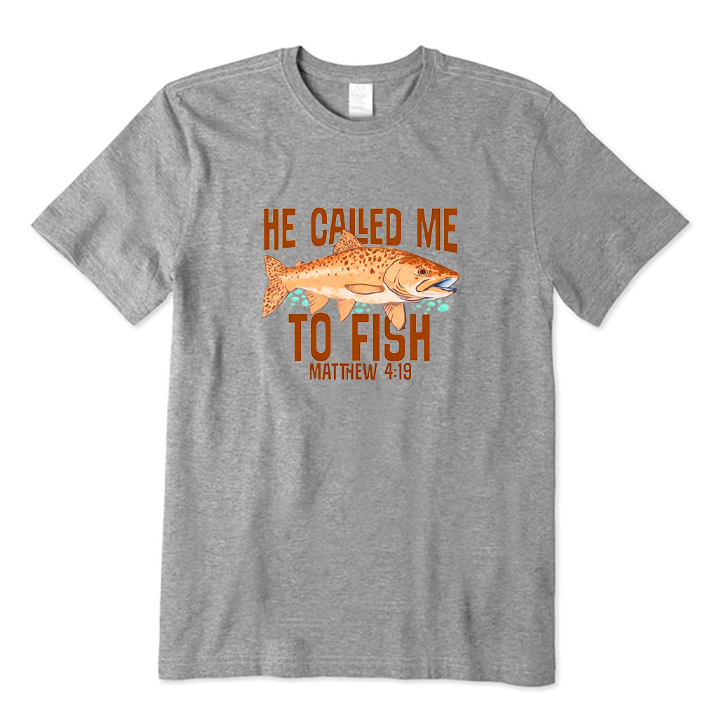 He Called Me to Fish Fishing T-Shirt