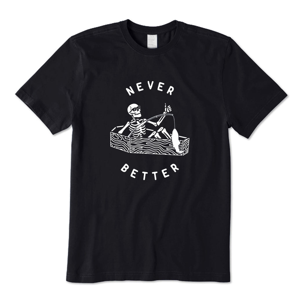 Never Better T-Shirt