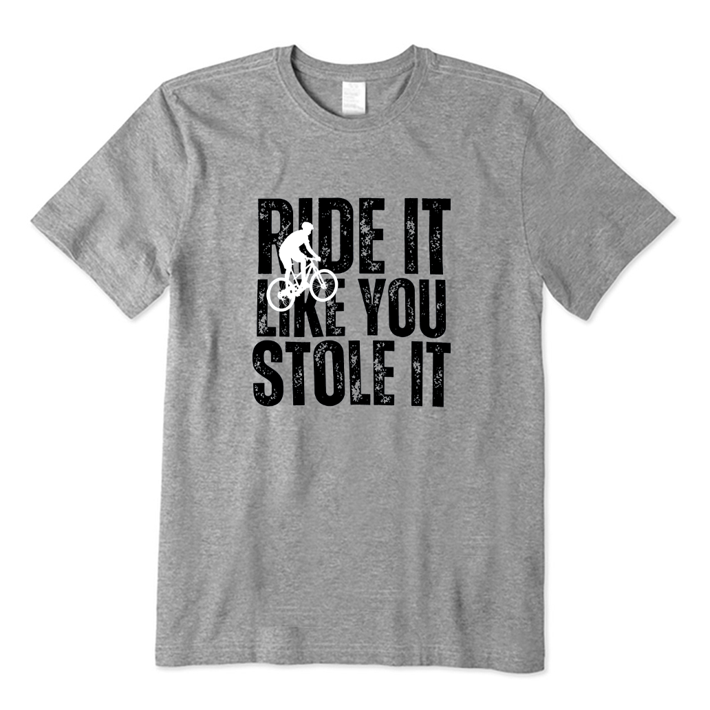 Ride It Like You Stole It Cycling T-shirt