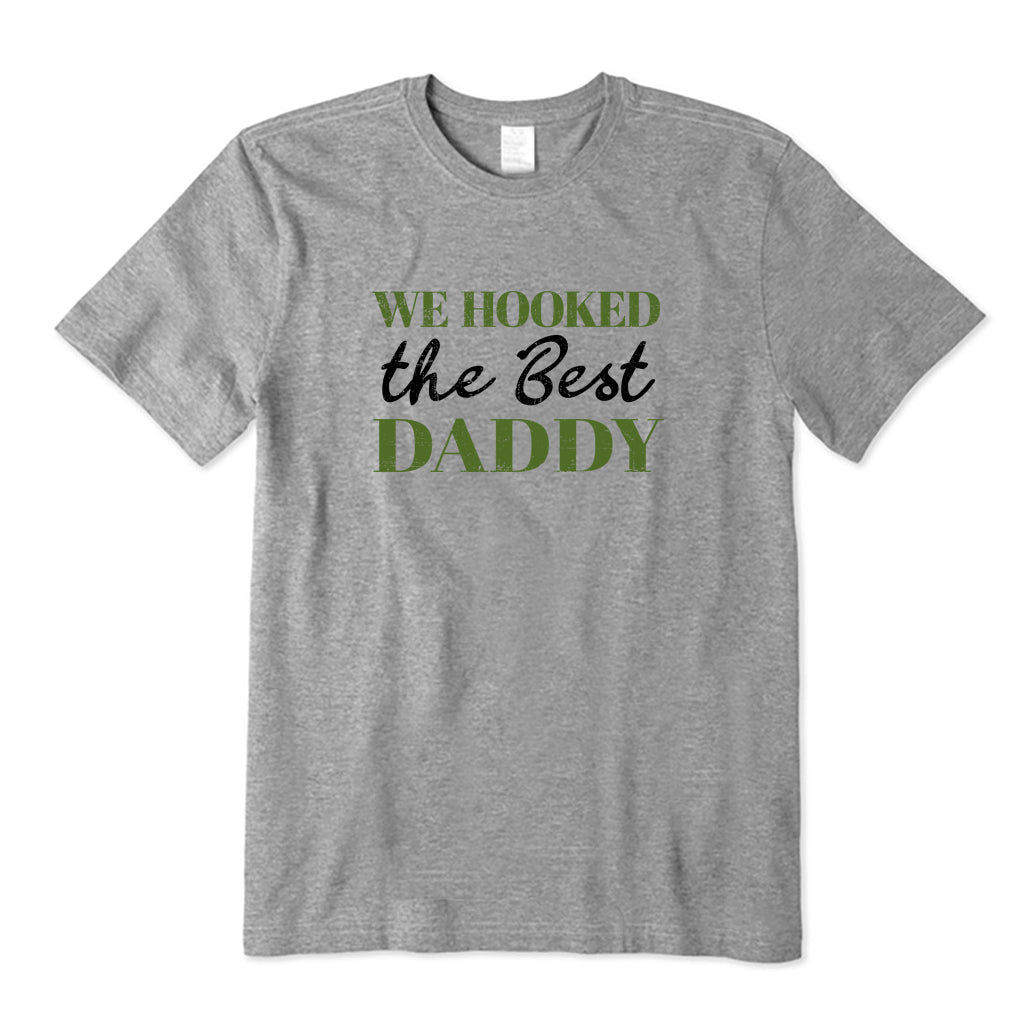 We Hooked The Best Daddy T-Shirt