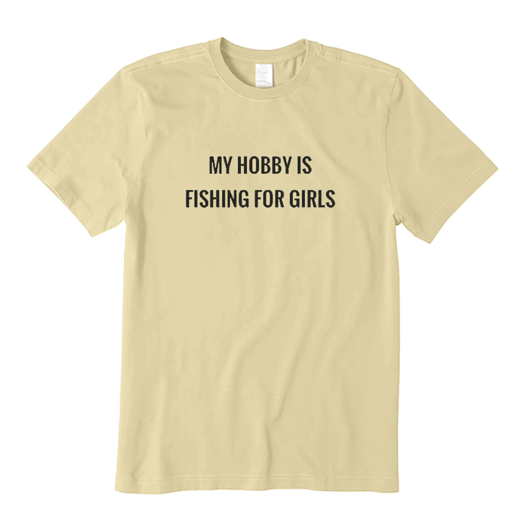 My Hobby Is Fishing for Girls T-Shirt
