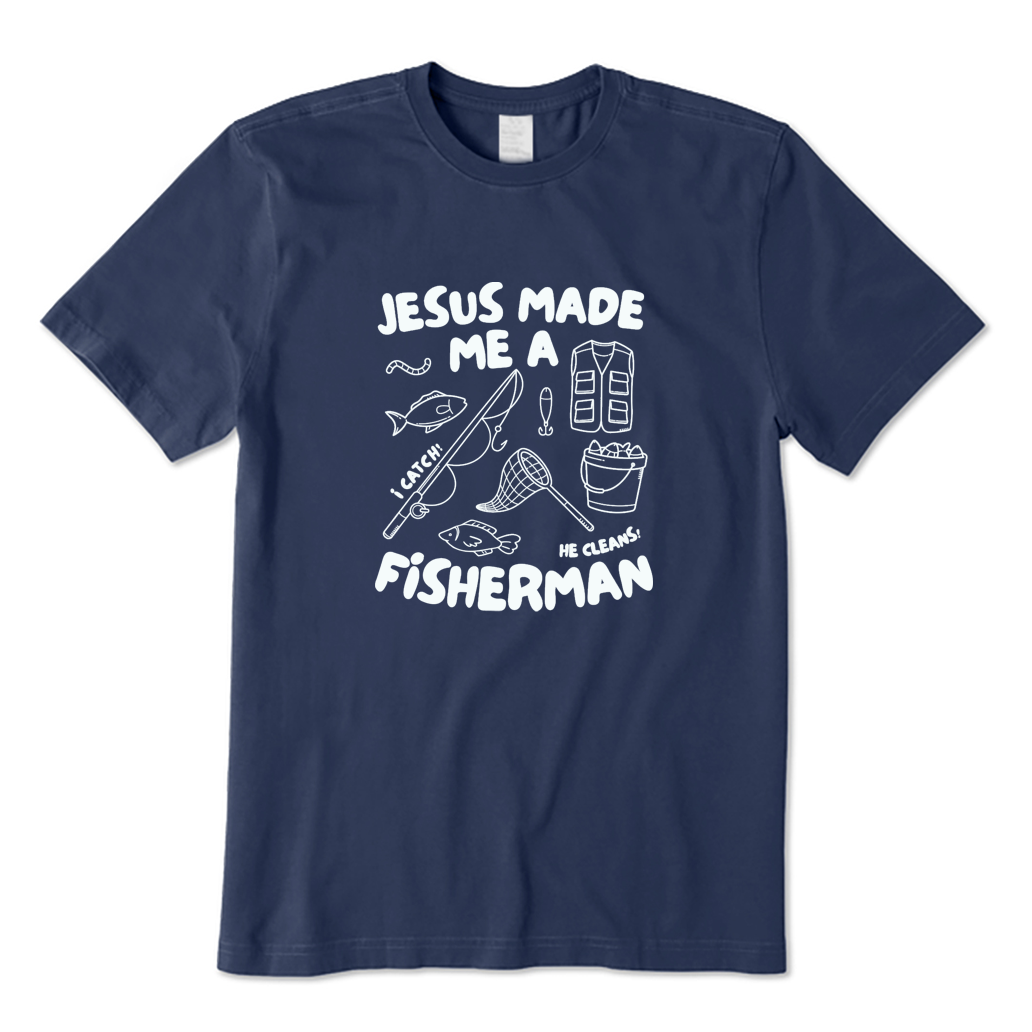 Jesus Made Me A Fisherman T-shirt