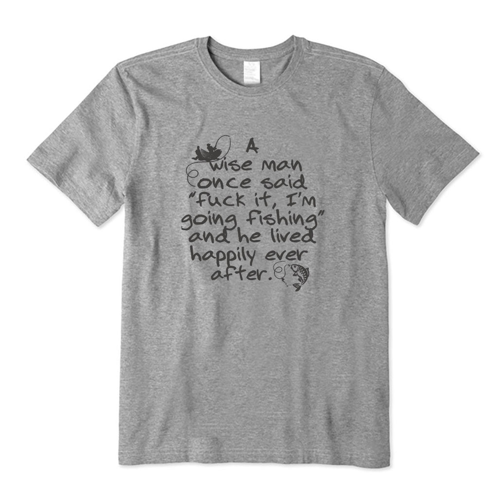 I Am Going Fishing and He Lived Happily Ever After T-Shirt