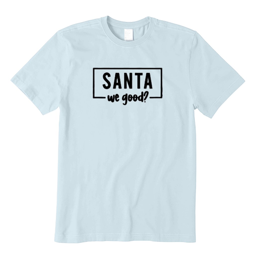 Santa We Good T-Shirt