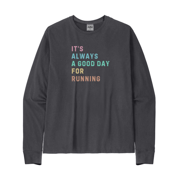 Its A Good Day for Running Long Sleeve T-Shirt