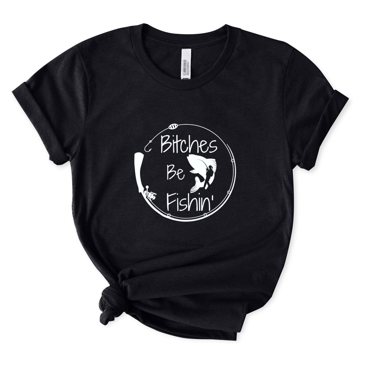 Bitches Be Fishing T-Shirt for Women