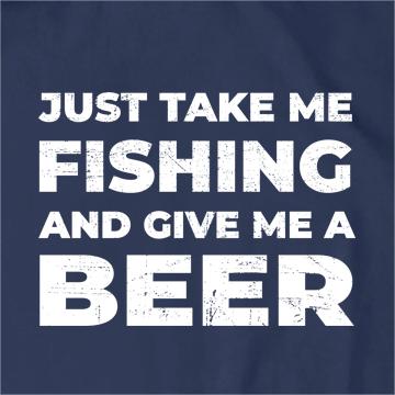 Take Me Fishing and Give Me A Beer T-Shirt