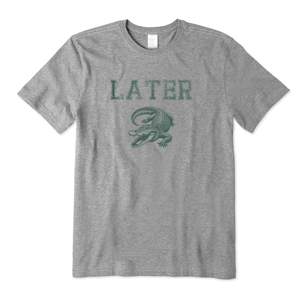 Later Alligator T-Shirt