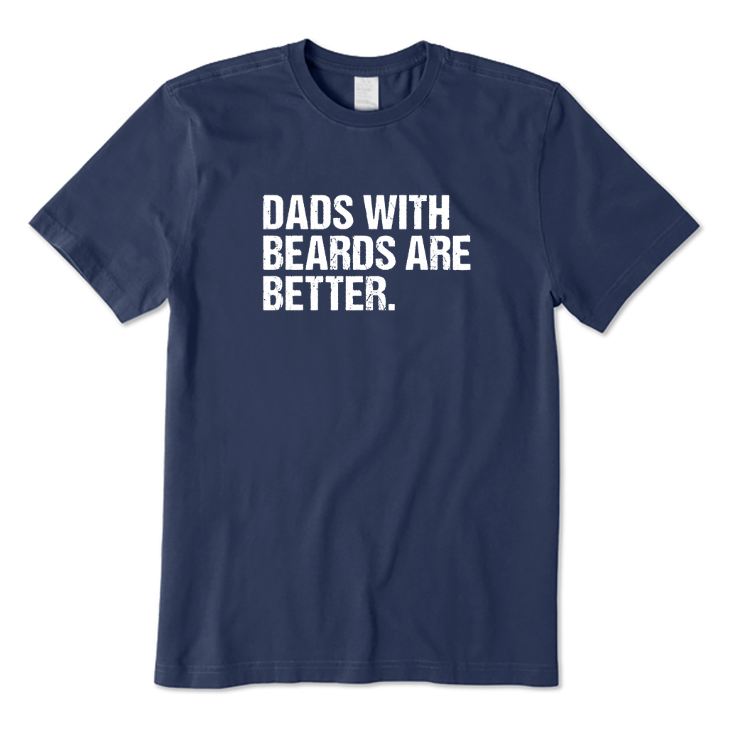 Dads with beards are better T-Shirt