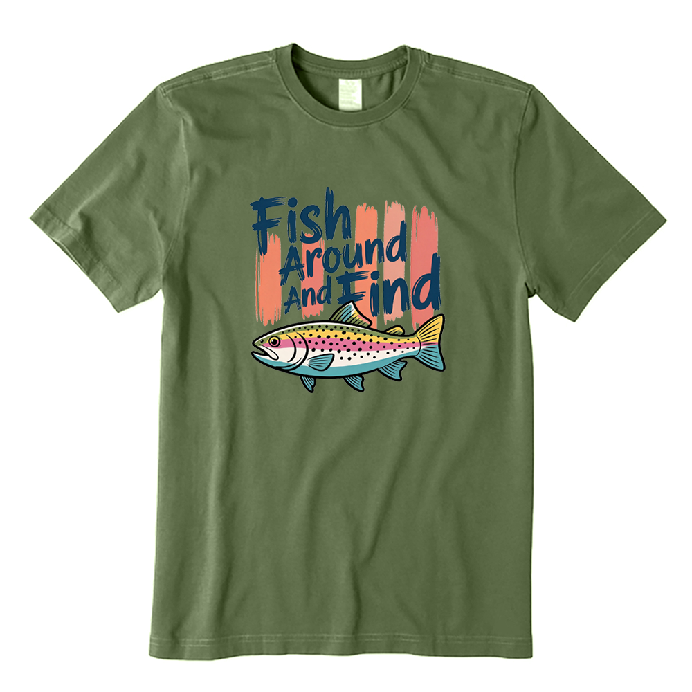 Fish Around And Find Rainbow Trout Fishing T-Shirt