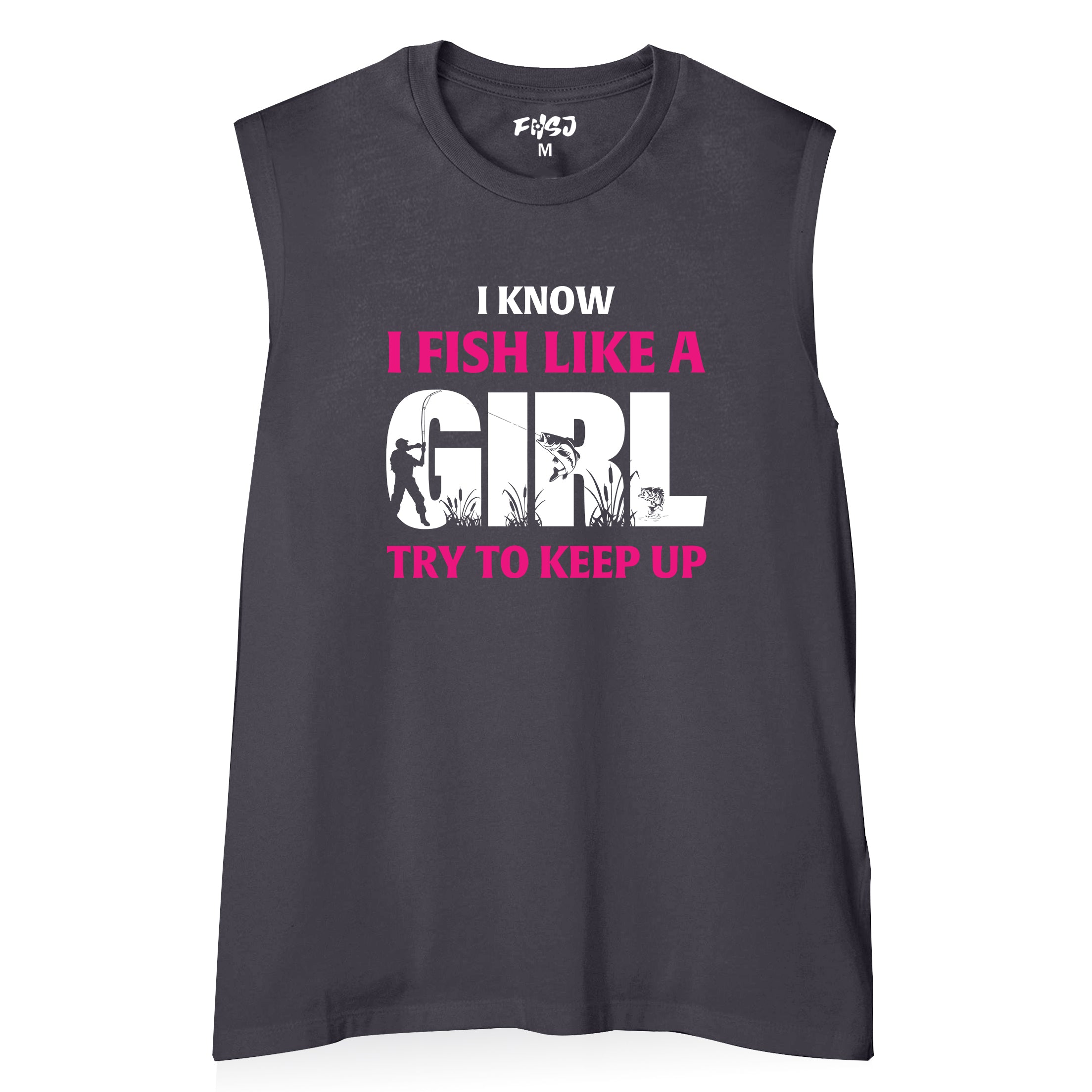 Women I Know I Fish Like  A Girl Try To Keep Up Tank Top