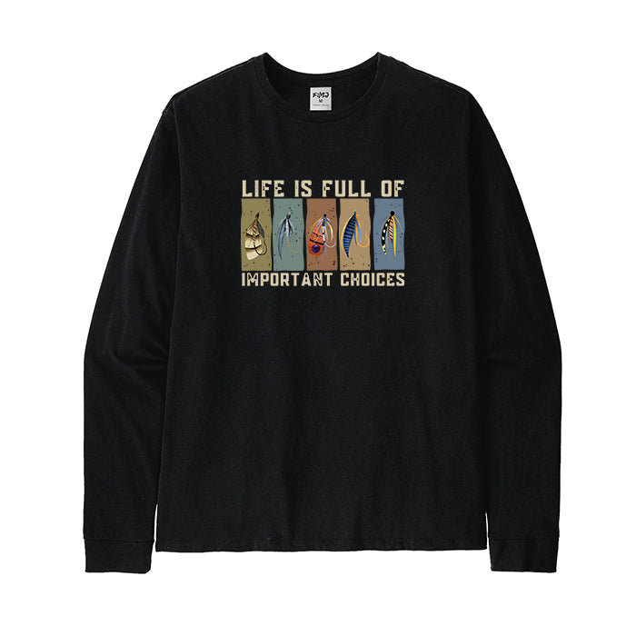 Life Is Full of Important Choices Long Sleeve T-Shirt