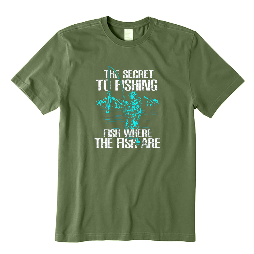 The Secret To Fishing Fish Where The Fish Are T-Shirt