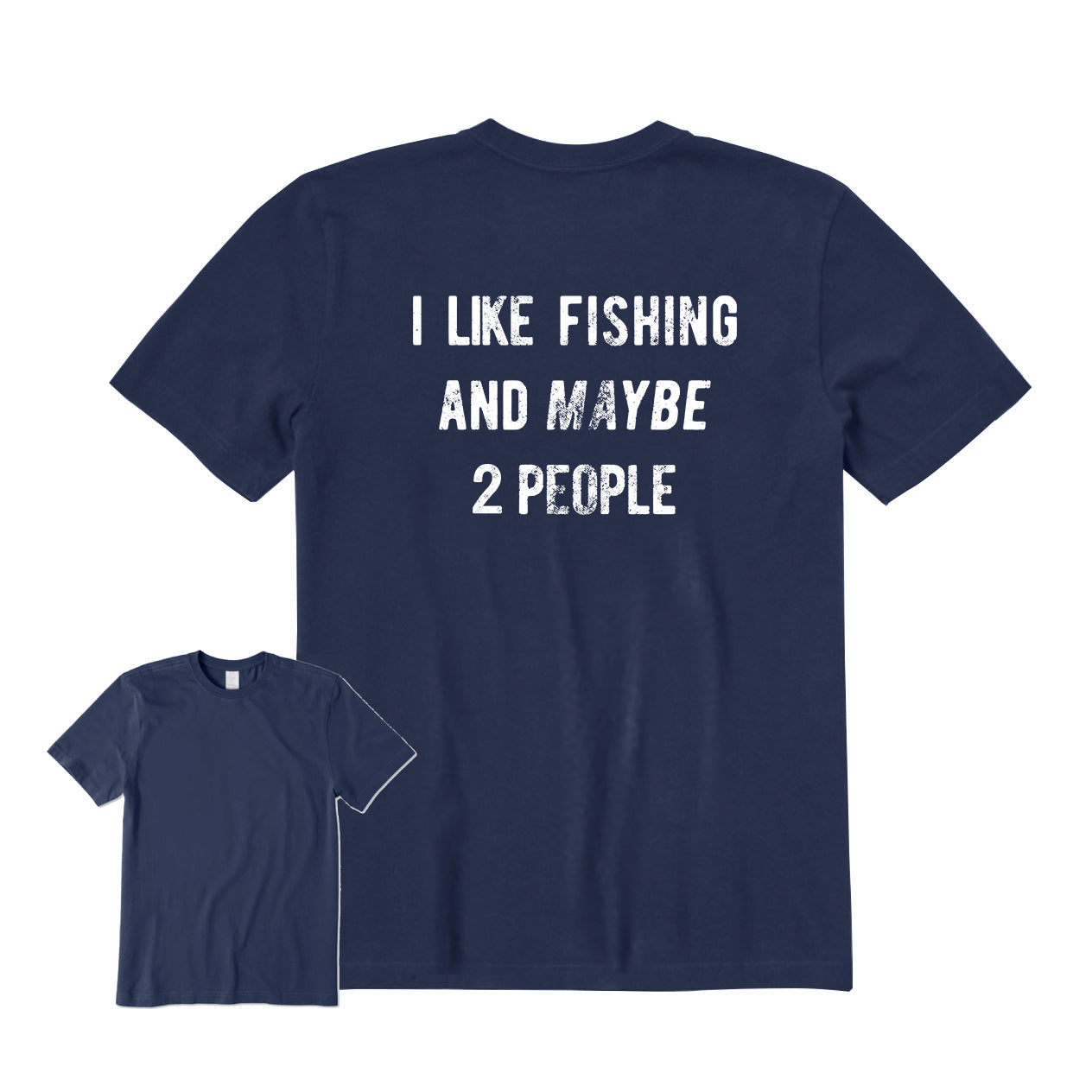 I Like Fishing And Maybe 2 People Back Graphic T-Shirt