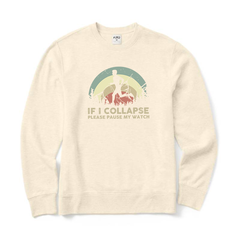 If I Collapse Please Pause My Watch Sweatshirt