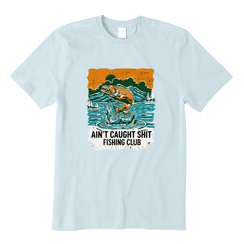 AIN'T CAUGHT SHIT FISHING CLUB T-shirt