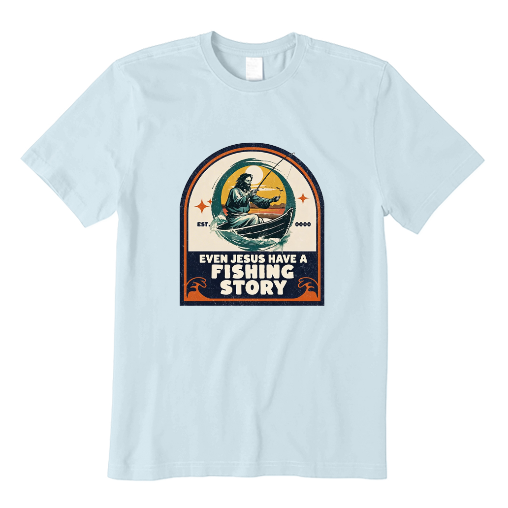 Even Jesus Have A Fishing Story T-shirt