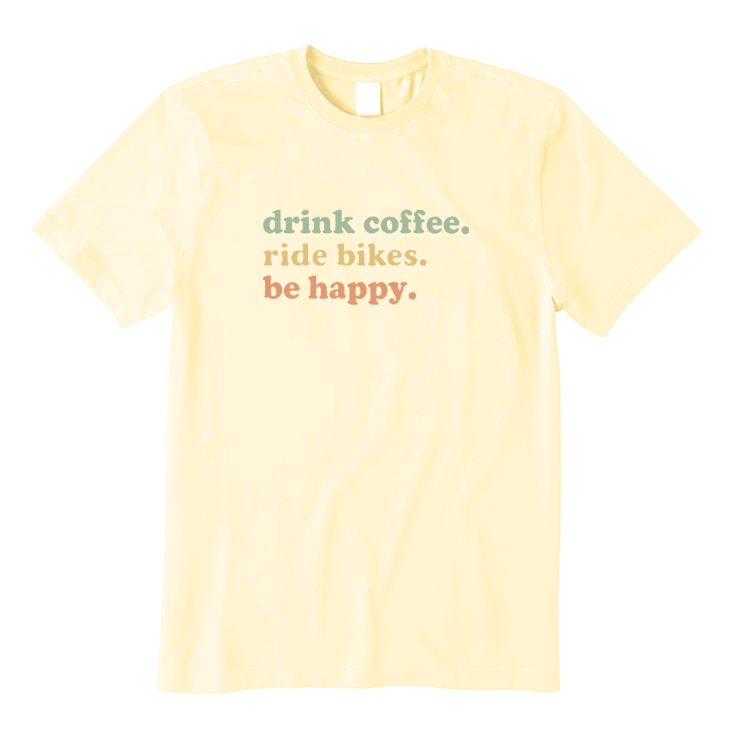 Drink Coffee Ride Bikes Be Happy T-shirt