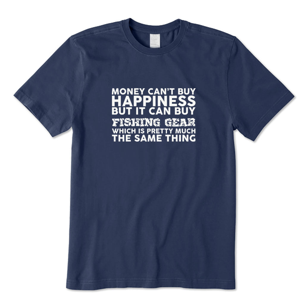 Money Can't Buy Happiness But It Can Buy Fishing Game T-Shirt