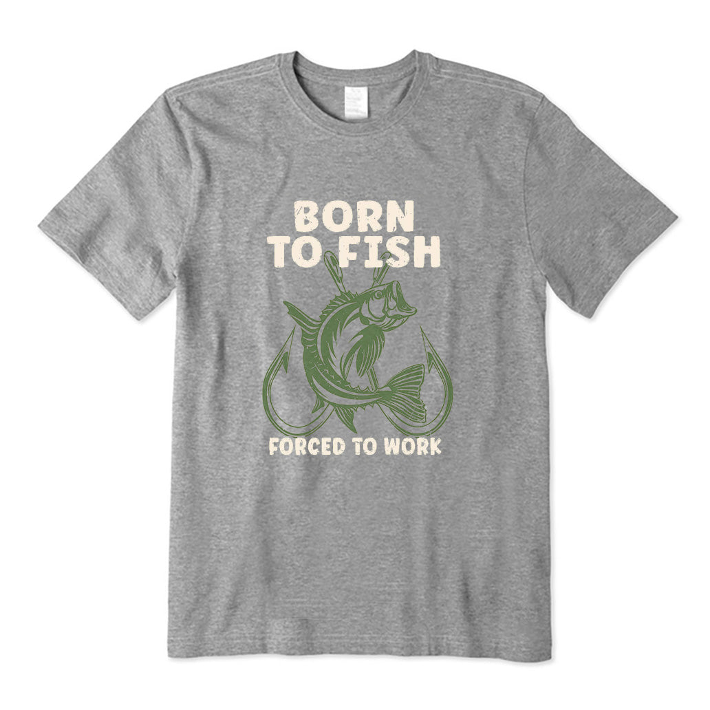 Born To Fish Forced To Work T-Shirt